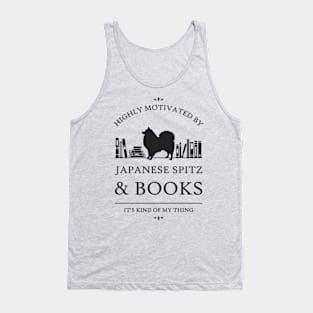 Highly Motivated by Japanese Spitz and Books Tank Top